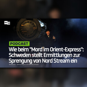 Wie beim "Mord im Orient-Express": Schweden stellt Ermittlungen zur Sprengung von Nord Stream ein