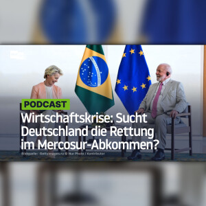 Wirtschaftskrise: Sucht Deutschland die Rettung im Mercosur-Abkommen?