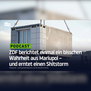 ZDF berichtet einmal ein bisschen Wahrheit aus Mariupol – und erntet einen Shitstorm