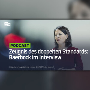 Zeugnis des doppelten Standards: Baerbock im Interview