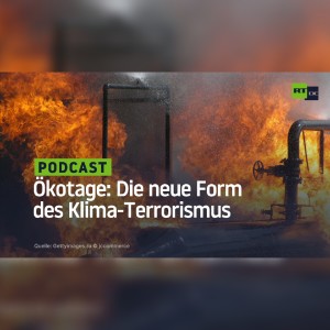 Ökotage: Die neue Form des Klima-Terrorismus