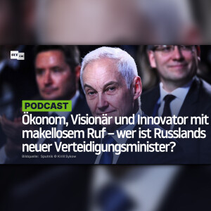 Ökonom, Visionär und Innovator mit makellosem Ruf – wer ist Russlands neuer Verteidigungsminister?