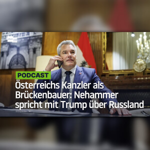 Österreichs Kanzler als Brückenbauer: Nehammer spricht mit Trump über Russland