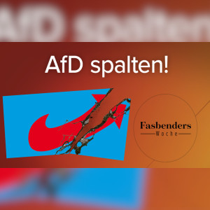 Fasbenders Woche: AfD spalten!