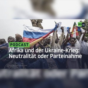 Afrika und der Ukraine-Krieg – Neutralität oder Parteinahme?
