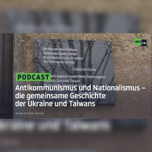 Antikommunismus und Nationalismus – die gemeinsame Geschichte der Ukraine und Taiwans