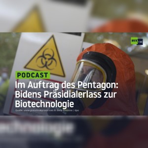 Im Auftrag des Pentagon: Bidens Präsidialerlass zur Biotechnologie