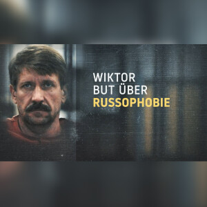 Der Westen will uns endgültig zerstören und sein Werk der 90er zu Ende bringen – Wiktor But über Russophobie