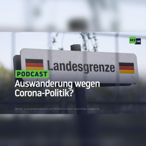 "Hier will ich nicht mehr leben" – Auswanderung wegen Corona-Politik?