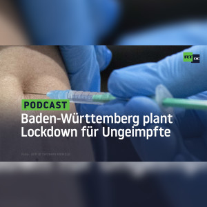 Baden-Württemberg plant Lockdown für Ungeimpfte