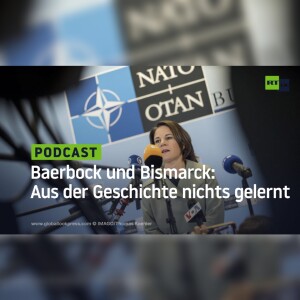 Baerbock und Bismarck: Aus der Geschichte nichts gelernt