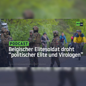 Belgischer Elitesoldat droht "politischer Elite und Virologen" mit Vergeltung wegen Corona-Maßnahmen