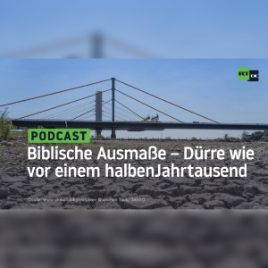 Biblische Ausmaße – Dürre wie vor einem halben Jahrtausend