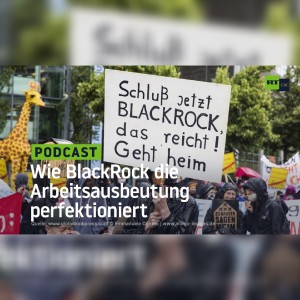 Wie BlackRock die Arbeitsausbeutung perfektioniert und von der neuen Privatrente profitiert