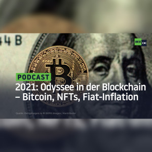 2021: Odyssee in der Blockchain – Bitcoin, NFTs und die Fiat-Inflation