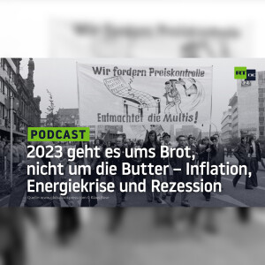 2023 geht es ums Brot, nicht um die Butter – Inflation, Energiekrise und Rezession