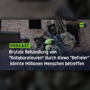 Brutale Behandlung von ”Kollaborateuren” durch Kiews ”Befreier” könnte Millionen Menschen betreffen