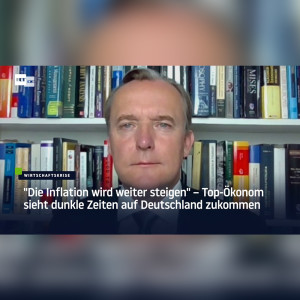 ”Die Inflation wird weiter steigen” – Top-Ökonom sieht dunkle Zeiten auf Deutschland zukommen