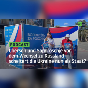 Cherson und Saporoschje vor dem Wechsel zu Russland – scheitert die Ukraine nun als Staat?