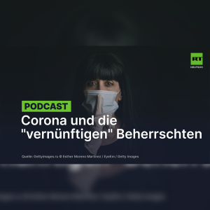 Corona und die "vernünftigen" Beherrschten