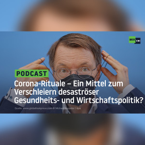 Corona-Rituale – Ein Mittel zum Verschleiern desaströser Gesundheits- und Wirtschaftspolitik?