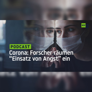 "Das riecht nach Totalitarismus": Forscher räumen "Einsatz von Angst" bei Corona-Krise ein