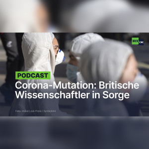 Corona-Mutation: Britische Wissenschaftler befürchten "sehr, sehr schlimme Welle"