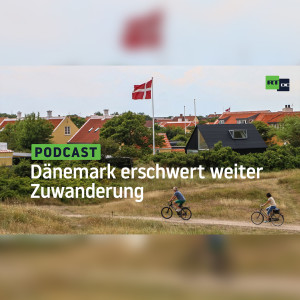 Dänemark erschwert weiter Zuwanderung: Parlament billigt Gesetz für Asylzentren im Ausland