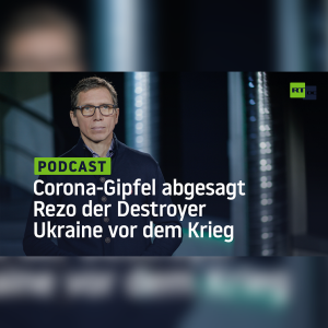 Corona-Gipfel abgesagt | Rezo der Destroyer | Ukraine vor dem Krieg