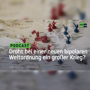 Droht bei einer neuen bipolaren Weltordnung ein großer Krieg?