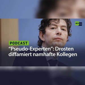 "Pseudo-Experten": Drosten diffamiert namhafte Kollegen von Harvard, Oxford und Stanford