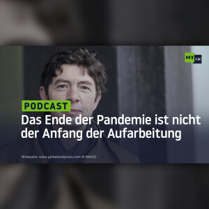 Das Ende der Pandemie ist nicht der Anfang der Aufarbeitung