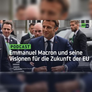 Emmanuel Macron und seine Visionen für die Zukunft der EU