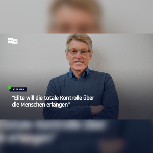 Ernst Wolff: „Elite will die totale Kontrolle über die Menschen erlangen“