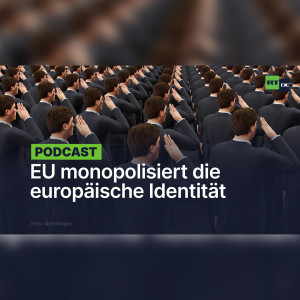 "Eurosprech": Wie die EU unter Führung Deutschlands die europäische Identität monopolisiert