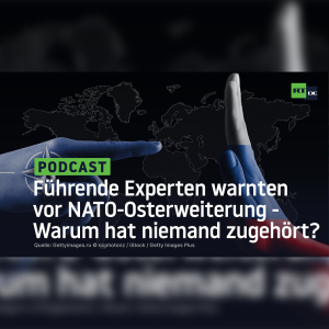 Führende Experten warnten vor einer NATO-Osterweiterung - Warum hat niemand zugehört?