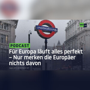 Für Europa läuft alles perfekt – Nur merken die Europäer nichts davon