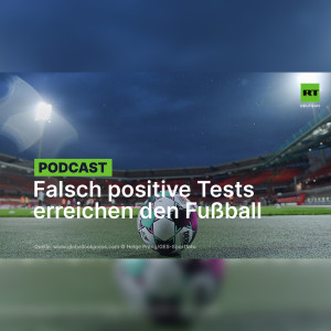 Falsch positive Tests erreichen den Fußball