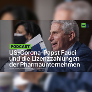 US-Corona-Papst Fauci und die Lizenzzahlungen der Pharmaunternehmen