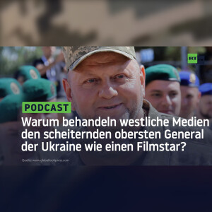 Warum behandeln westliche Medien den scheiternden obersten General der Ukraine wie einen Filmstar?