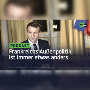 Frankreichs Außenpolitik ist immer etwas anders