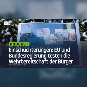 Einschüchterungen: EU und Bundesregierung testen die Wehrbereitschaft der Bürger