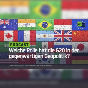 Welche Rolle hat die G20 in der gegenwärtigen Geopolitik?