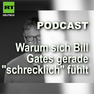 Warum sich Bill Gates gerade "schrecklich" fühlt