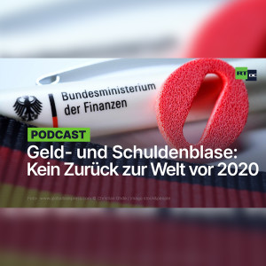 Die Geld- und Schuldenblase: "Es wird kein Zurück zu den Jahren vor 2020 geben"