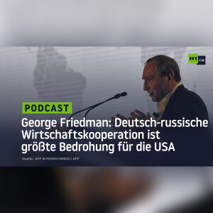 George Friedman: Deutsch-russische Wirtschaftskooperation ist größte Bedrohung für die USA