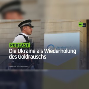 Die Ukraine als Wiederholung des Goldrauschs
