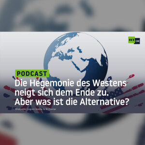 Die Hegemonie des Westens neigt sich dem Ende zu. Aber was ist die Alternative?