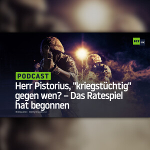 Herr Pistorius, ”kriegstüchtig” gegen wen? – Das Ratespiel hat begonnen