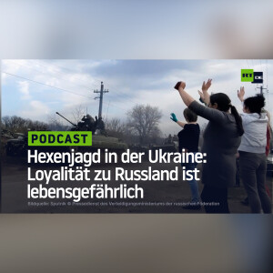 Hexenjagd in der Ukraine: Loyalität zu Russland ist lebensgefährlich